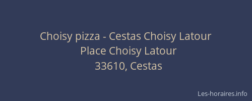 Choisy pizza - Cestas Choisy Latour