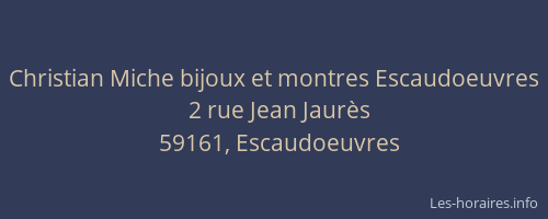 Christian Miche bijoux et montres Escaudoeuvres