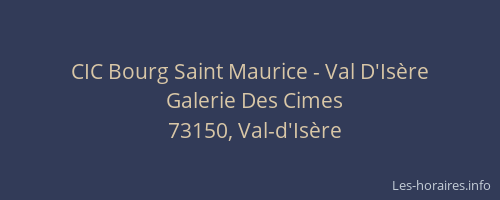 CIC Bourg Saint Maurice - Val D'Is&egrave;re