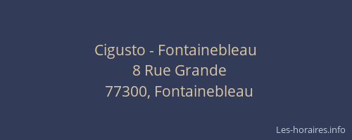 Cigusto - Fontainebleau