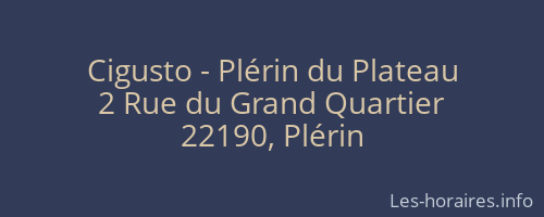 Cigusto - Plérin du Plateau