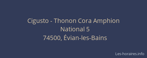 Cigusto - Thonon Cora Amphion