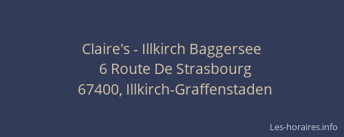 Claire's - Illkirch Baggersee