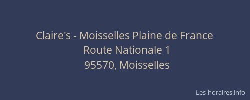 Claire's - Moisselles Plaine de France