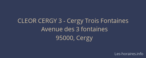 CLEOR CERGY 3 - Cergy Trois Fontaines