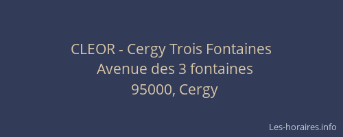 CLEOR - Cergy Trois Fontaines