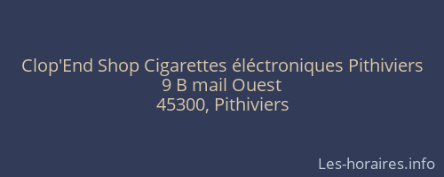 Clop'End Shop Cigarettes éléctroniques Pithiviers