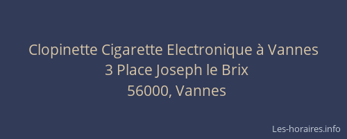 Clopinette Cigarette Electronique à Vannes