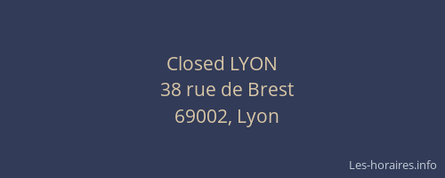 Closed LYON