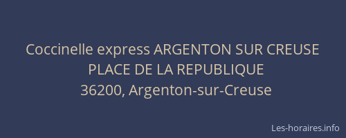Coccinelle express ARGENTON SUR CREUSE