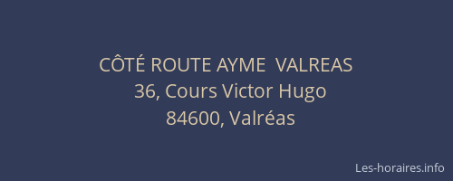 C&Ocirc;T&Eacute; ROUTE AYME  VALREAS