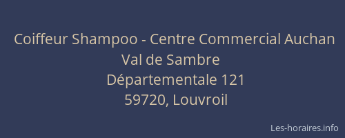 Coiffeur Shampoo - Centre Commercial Auchan Val de Sambre