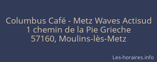 Columbus Café - Metz Waves Actisud