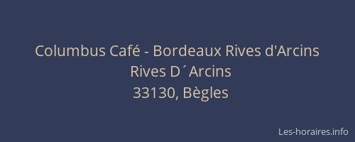 Columbus Caf&eacute; - Bordeaux Rives d'Arcins