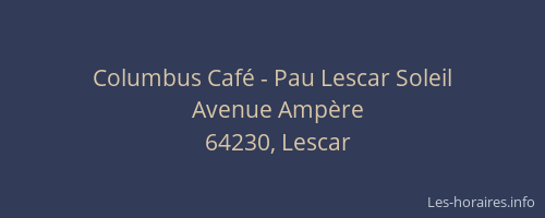 Columbus Caf&eacute; - Pau Lescar Soleil