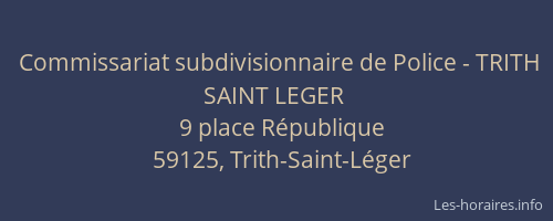 Commissariat subdivisionnaire de Police - TRITH SAINT LEGER