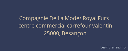 Compagnie De La Mode/ Royal Furs