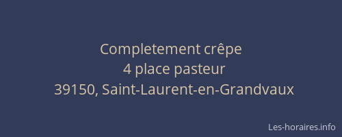 Completement cr&ecirc;pe