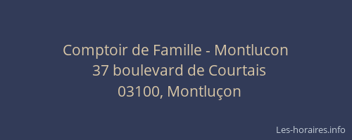 Comptoir de Famille - Montlucon