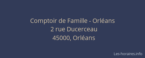 Comptoir de Famille - Orléans