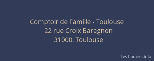 Comptoir de Famille - Toulouse