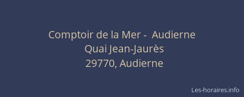 Comptoir de la Mer -  Audierne