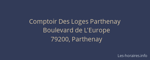 Comptoir Des Loges Parthenay
