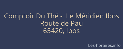 Comptoir Du Thé -  Le Méridien Ibos