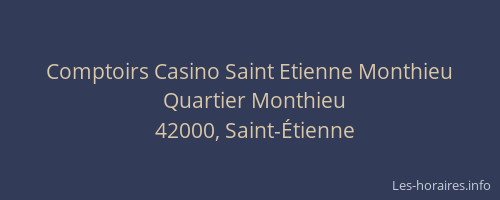 Comptoirs Casino Saint Etienne Monthieu
