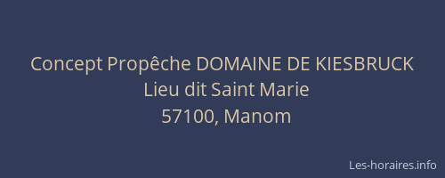 Concept Prop&ecirc;che DOMAINE DE KIESBRUCK