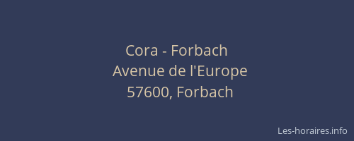 Cora - Forbach