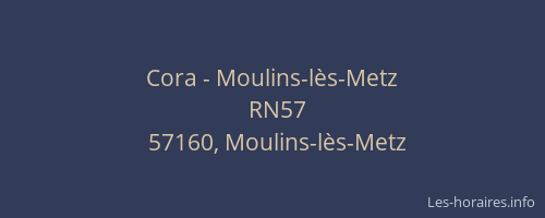 Cora - Moulins-l&egrave;s-Metz