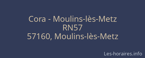 Cora - Moulins-lès-Metz