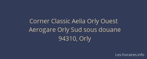 Corner Classic Aelia Orly Ouest