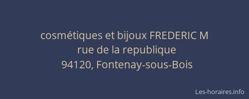 cosm&eacute;tiques et bijoux FREDERIC M