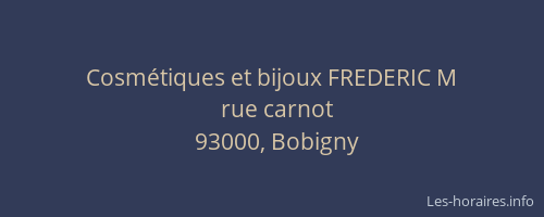 Cosmétiques et bijoux FREDERIC M