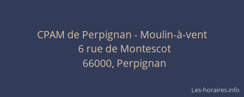 CPAM de Perpignan - Moulin-à-vent