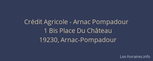 Cr&eacute;dit Agricole - Arnac Pompadour