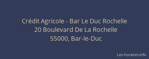 Cr&eacute;dit Agricole - Bar Le Duc Rochelle