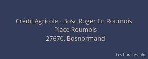 Cr&eacute;dit Agricole - Bosc Roger En Roumois