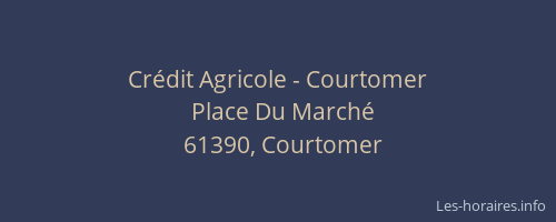 Cr&eacute;dit Agricole - Courtomer