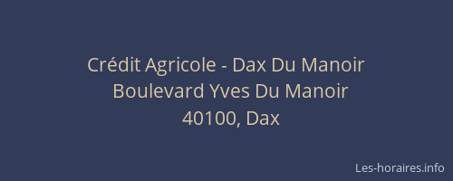 Crédit Agricole - Dax Du Manoir
