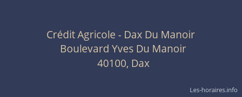 Cr&eacute;dit Agricole - Dax Du Manoir