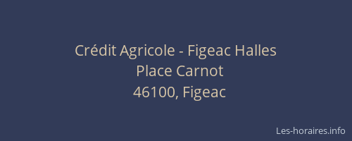 Cr&eacute;dit Agricole - Figeac Halles