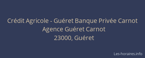 Crédit Agricole - Guéret Banque Privée Carnot