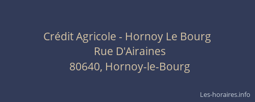 Cr&eacute;dit Agricole - Hornoy Le Bourg