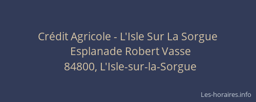 Cr&eacute;dit Agricole - L'Isle Sur La Sorgue