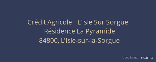 Cr&eacute;dit Agricole - L'Isle Sur Sorgue
