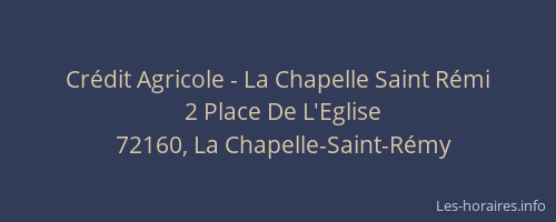 Cr&eacute;dit Agricole - La Chapelle Saint R&eacute;mi