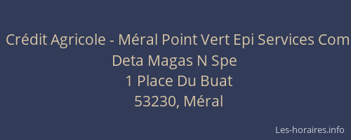Crédit Agricole - Méral Point Vert Epi Services Com Deta Magas N Spe
